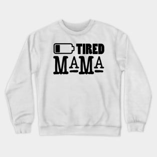 Tired Mama Crewneck Sweatshirt